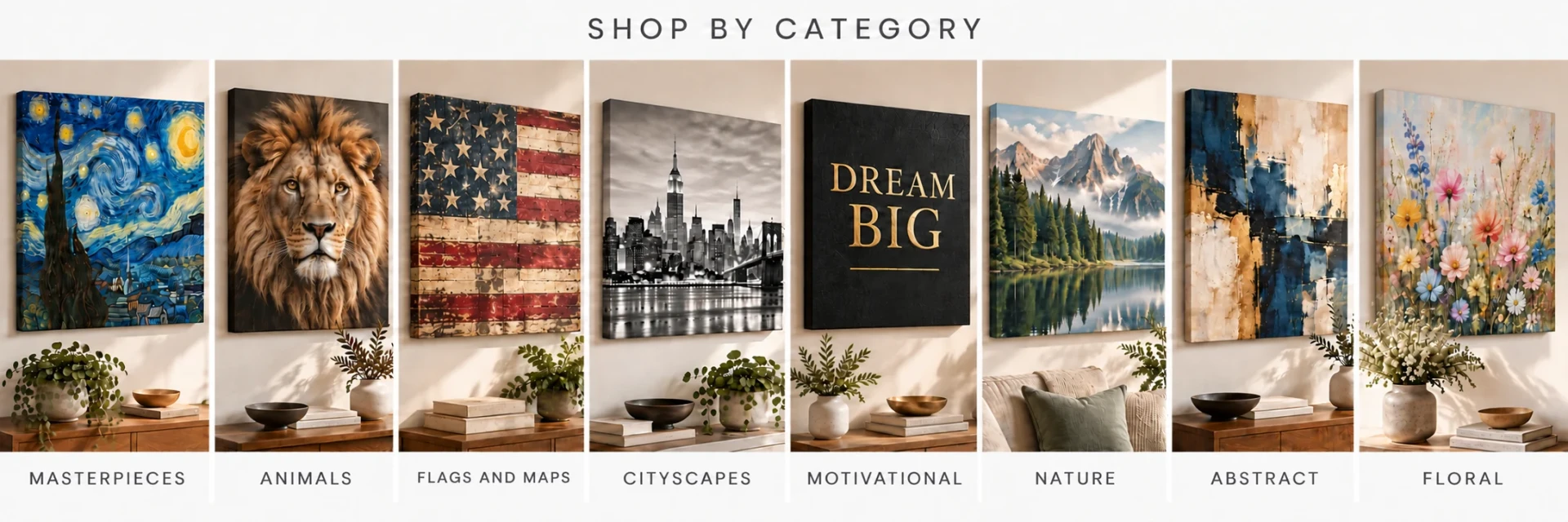 Shop canvas wall art by category: Masterpieces, Animals, Flags and Maps, Cityscapes, Motivational, Nature, Abstract, Floral